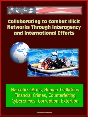 cover image of Collaborating to Combat Illicit Networks Through Interagency and International Efforts